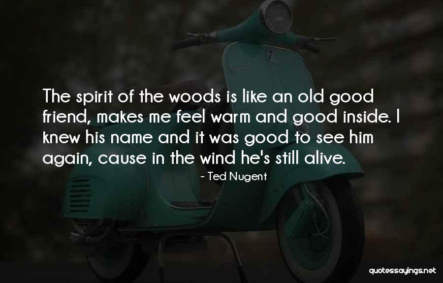 He Makes Me Feel Like Quotes By Ted Nugent He Makes Me Feel Like Quotes By Ted Nugent