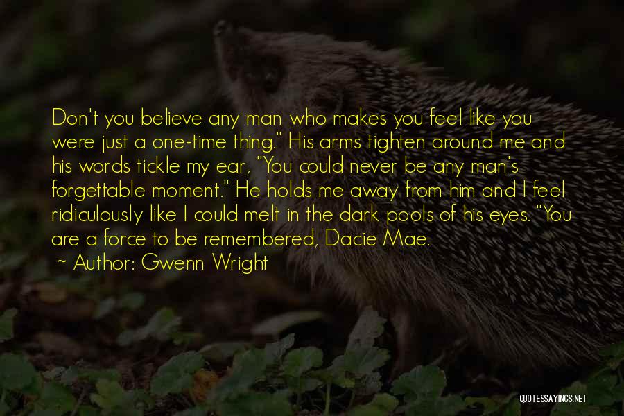 He Makes Me Melt Quotes By Gwenn Wright