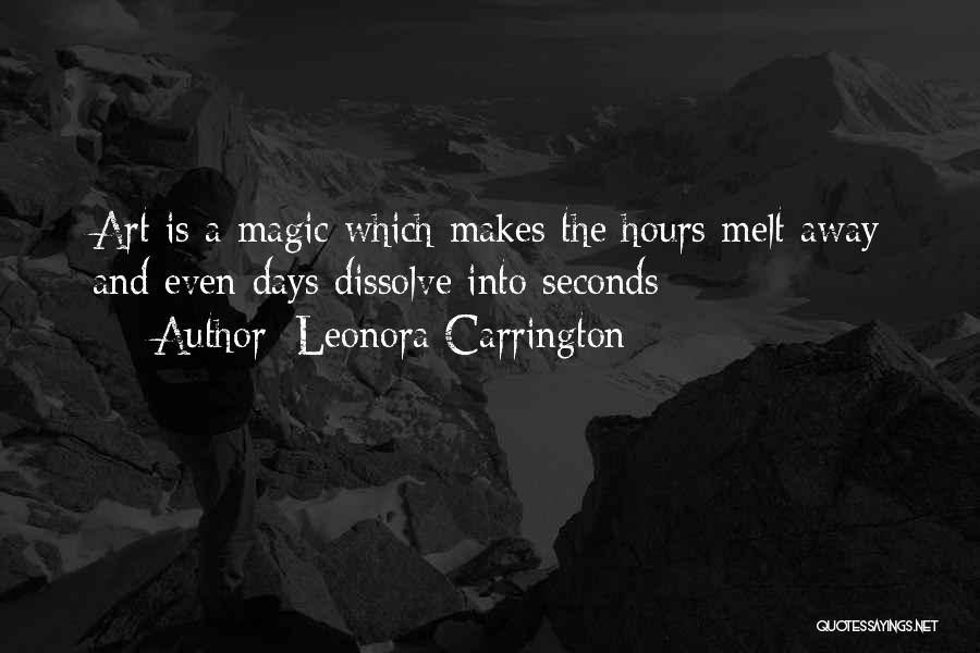 He Makes Me Melt Quotes By Leonora Carrington