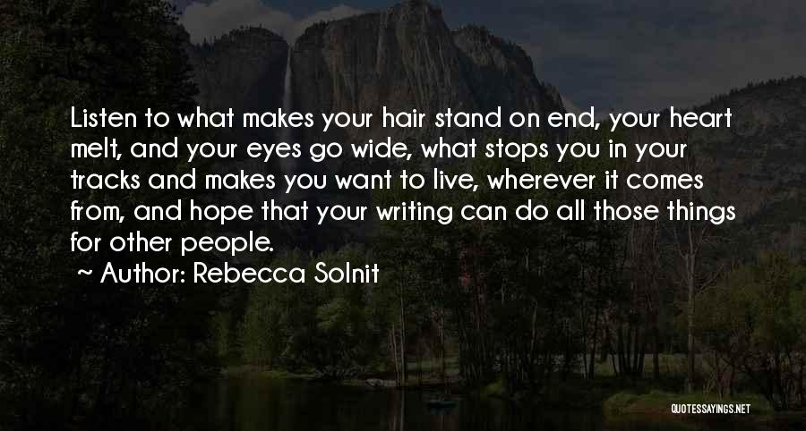 He Makes Me Melt Quotes By Rebecca Solnit He Makes Me Melt Quotes By Rebecca Solnit