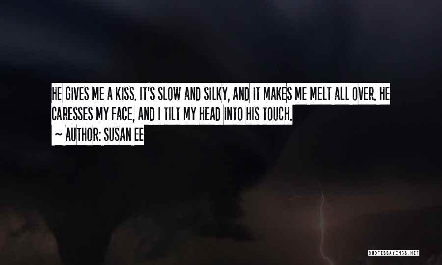 He Makes Me Melt Quotes By Susan Ee