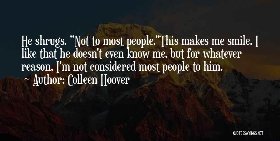 He Makes Me Smile Quotes By Colleen Hoover