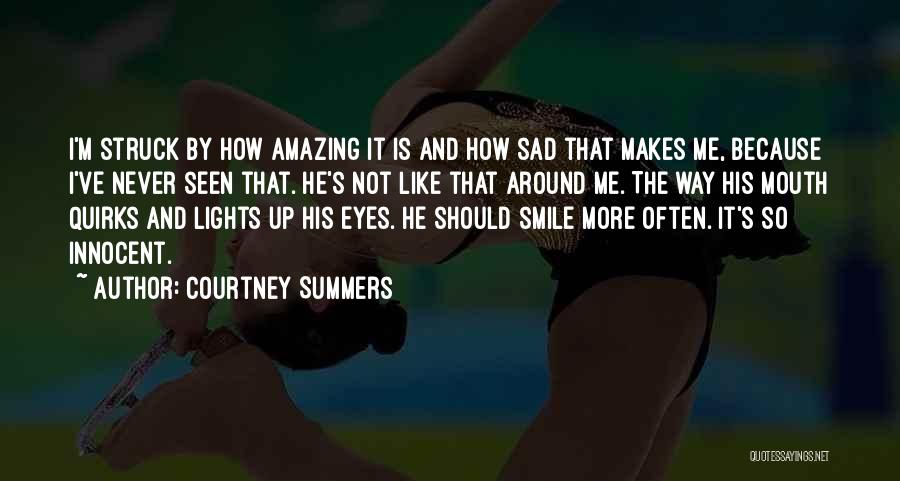 He Makes Me Smile Quotes By Courtney Summers