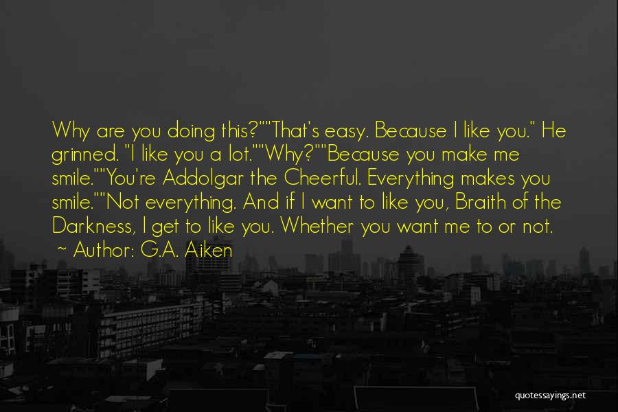 He Makes Me Smile Quotes By G.A. Aiken