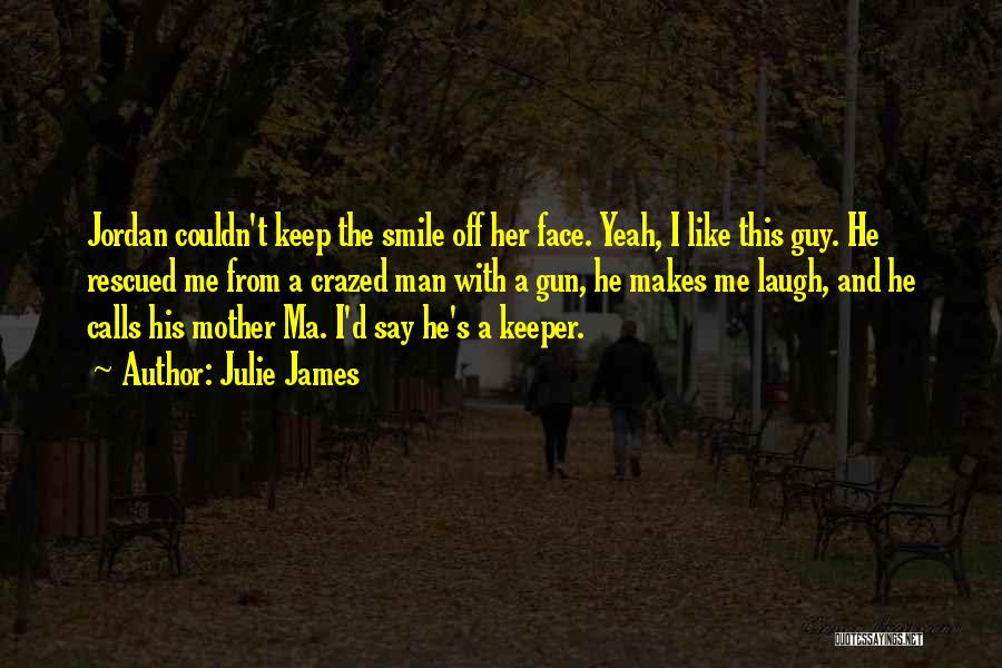 He Makes Me Smile Quotes By Julie James