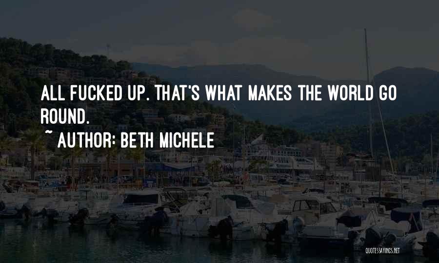 He Makes My World Go Round Quotes By Beth Michele