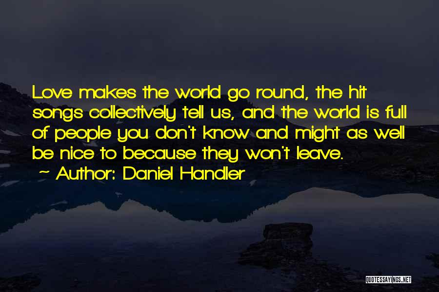 He Makes My World Go Round Quotes By Daniel Handler