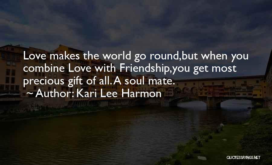 He Makes My World Go Round Quotes By Kari Lee Harmon