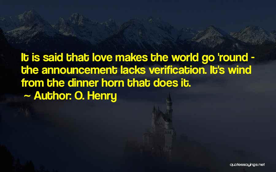 He Makes My World Go Round Quotes By O. Henry