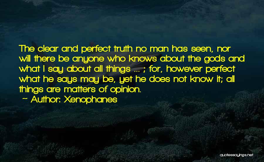 He May Not Be Perfect Quotes By Xenophanes