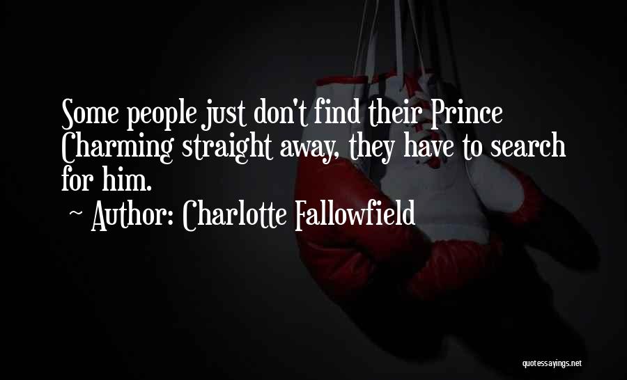 He May Not Be Prince Charming Quotes By Charlotte Fallowfield