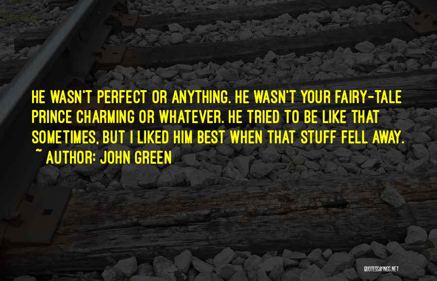 He May Not Be Prince Charming Quotes By John Green