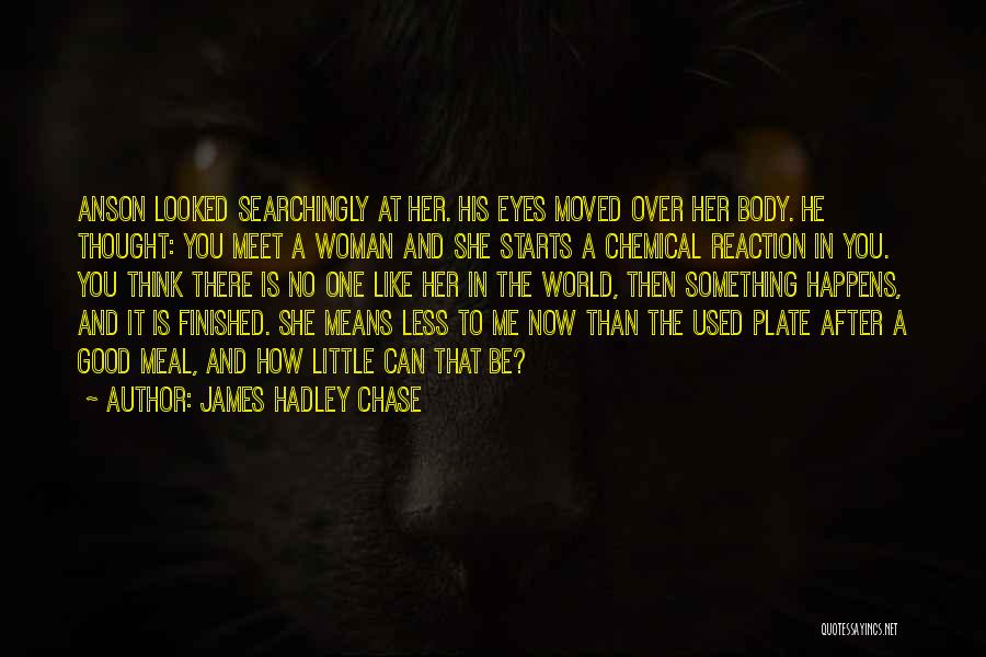 He Means The World To Me Quotes By James Hadley Chase