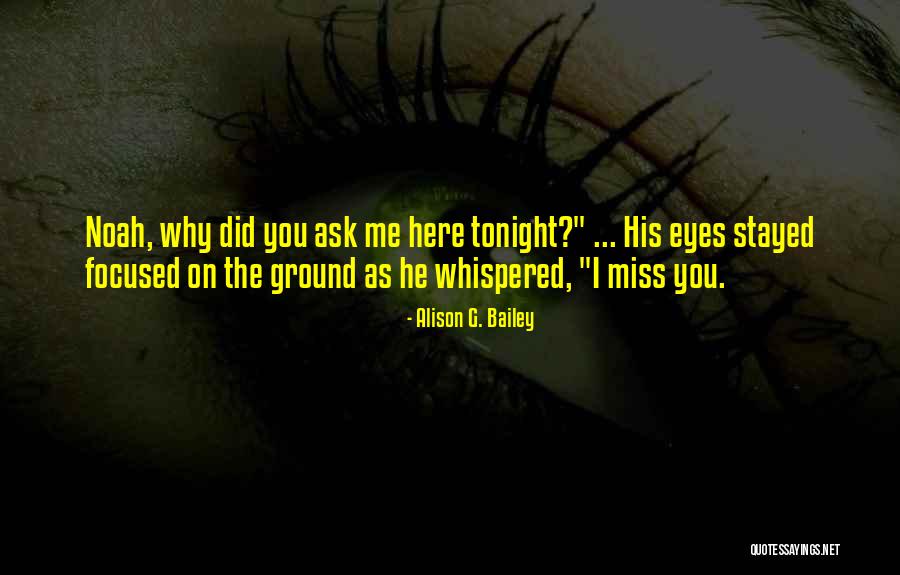 He Miss Me Quotes By Alison G. Bailey He Miss Me Quotes By Alison G. Bailey