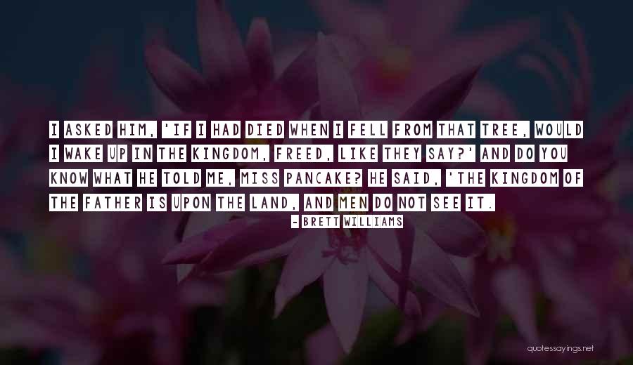 He Miss Me Quotes By Brett Williams He Miss Me Quotes By Brett Williams