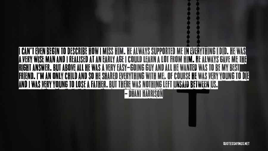 He Miss Me Quotes By Dhani Harrison He Miss Me Quotes By Dhani Harrison