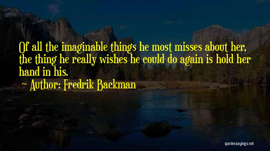 He Misses Her Quotes By Fredrik Backman