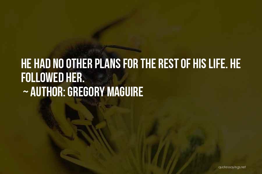 He-motions Quotes By Gregory Maguire