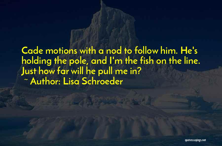 He-motions Quotes By Lisa Schroeder