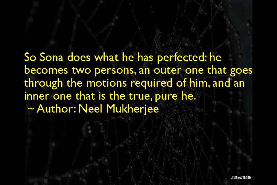 He-motions Quotes By Neel Mukherjee