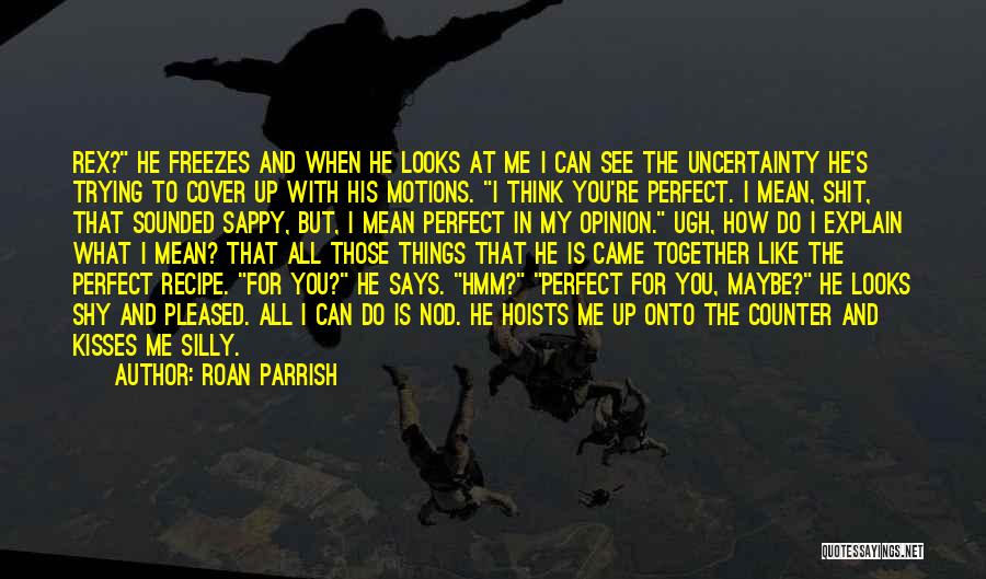 He-motions Quotes By Roan Parrish