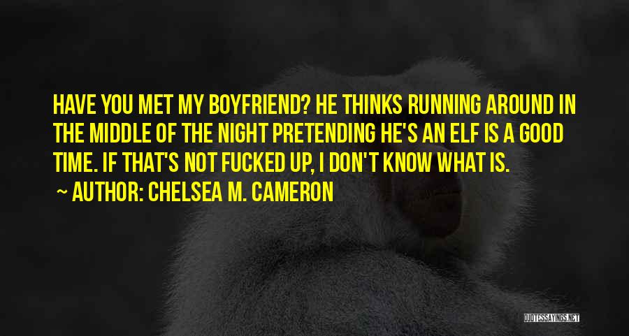 He My Boyfriend Quotes By Chelsea M. Cameron