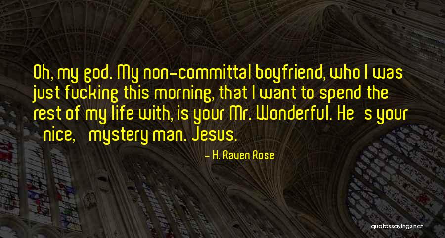 He My Boyfriend Quotes By H. Raven Rose He My Boyfriend Quotes By H. Raven Rose