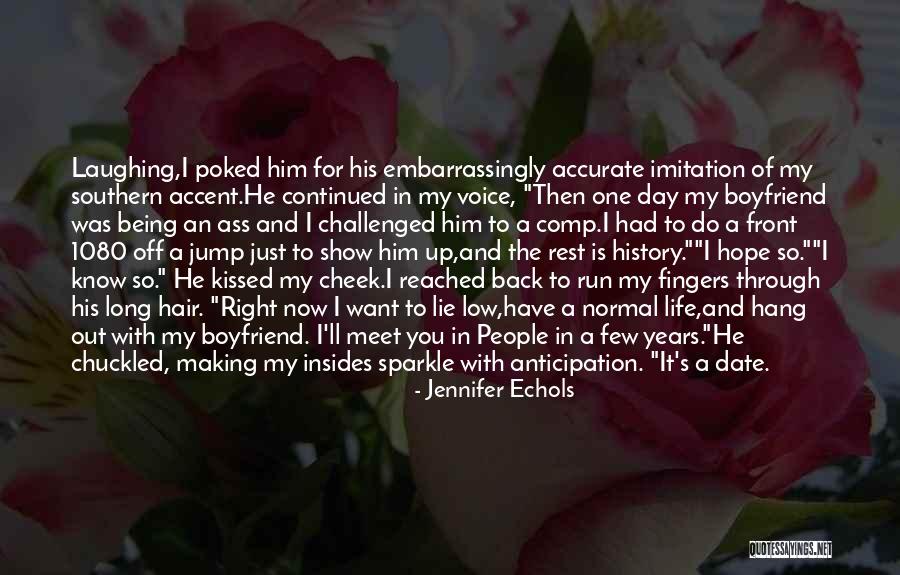 He My Boyfriend Quotes By Jennifer Echols He My Boyfriend Quotes By Jennifer Echols