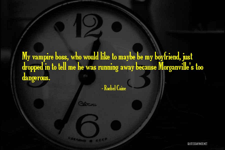 He My Boyfriend Quotes By Rachel Caine He My Boyfriend Quotes By Rachel Caine