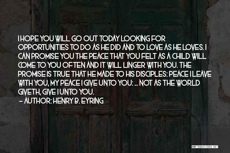 He My True Love Quotes By Henry B. Eyring