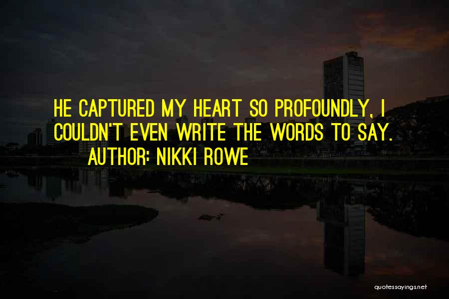 He My True Love Quotes By Nikki Rowe