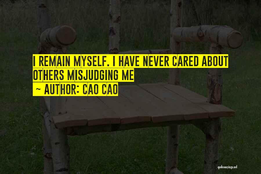 He Never Cared About Me Quotes By Cao Cao