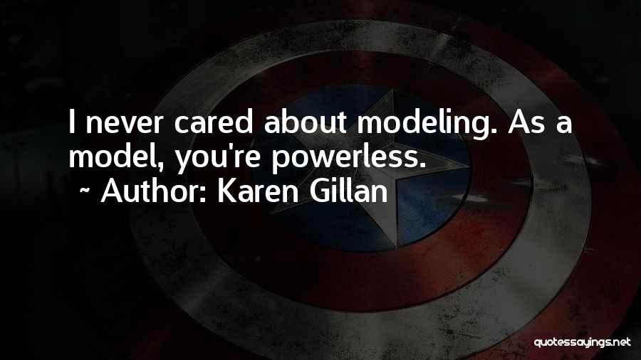 He Never Cared About Me Quotes By Karen Gillan