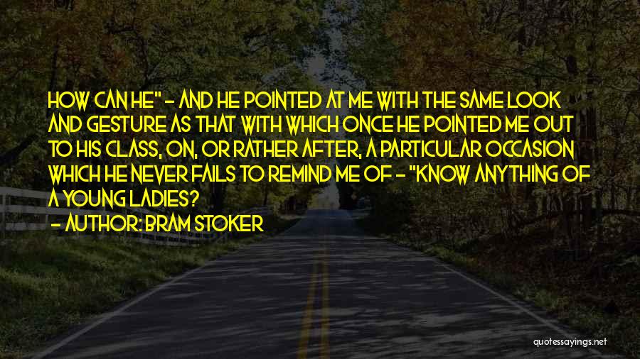 He Never Fails Quotes By Bram Stoker