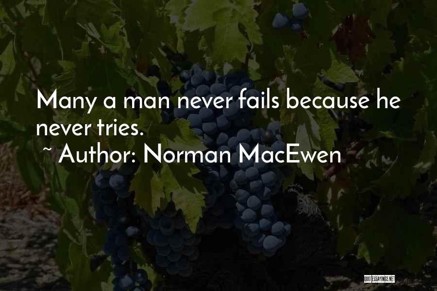 He Never Fails Quotes By Norman MacEwen