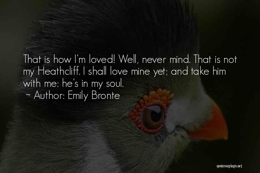 He Never Loved Me Quotes By Emily Bronte