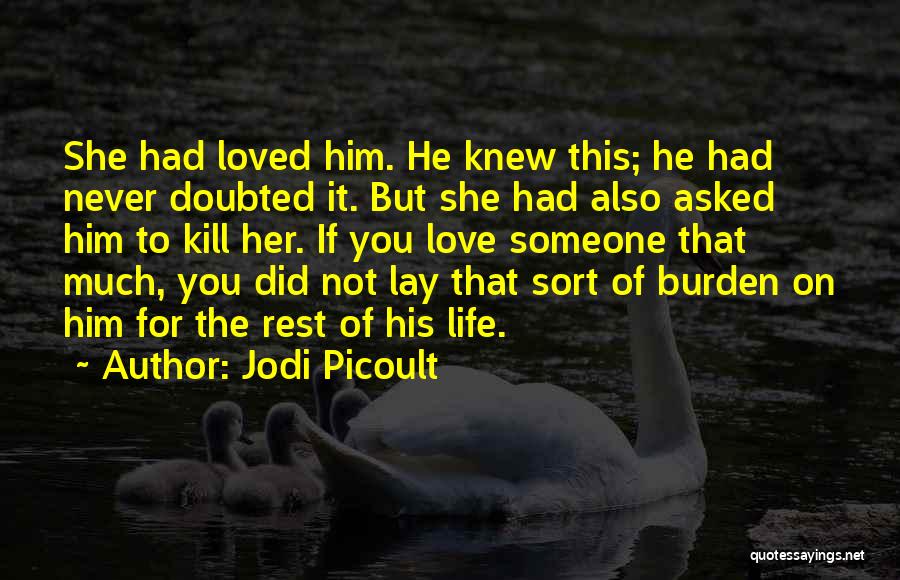 He Never Loved You Quotes By Jodi Picoult