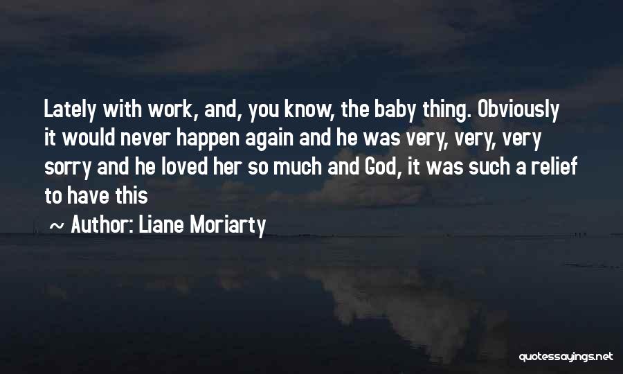 He Never Loved You Quotes By Liane Moriarty