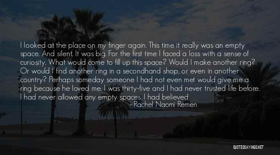 He Never Loved You Quotes By Rachel Naomi Remen He Never Loved You Quotes By Rachel Naomi Remen