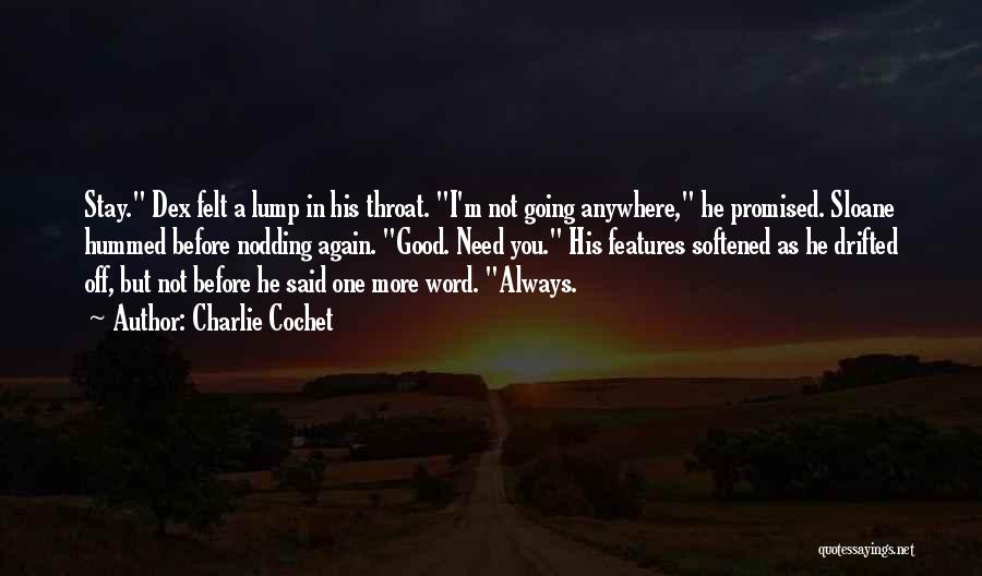 He Not Going Anywhere Quotes By Charlie Cochet