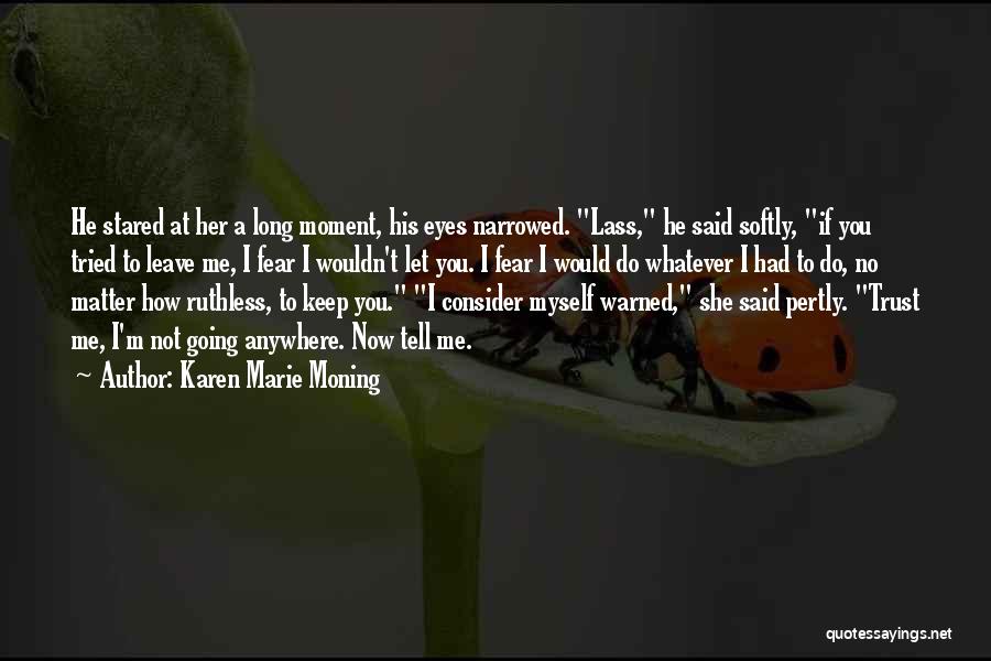 He Not Going Anywhere Quotes By Karen Marie Moning