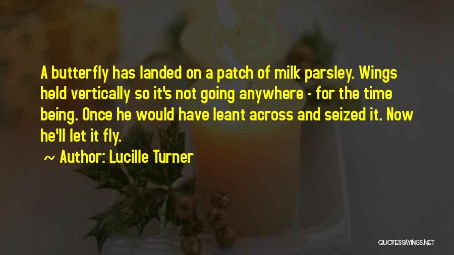 He Not Going Anywhere Quotes By Lucille Turner