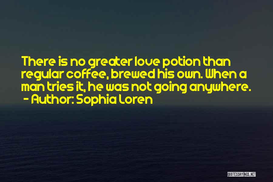 He Not Going Anywhere Quotes By Sophia Loren