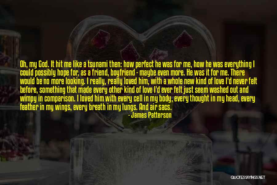 He Not Just My Boyfriend He My Best Friend Quotes By James Patterson He Not Just My Boyfriend He My Best Friend Quotes By James Patterson