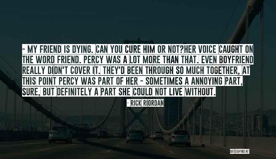 He Not Just My Boyfriend He My Best Friend Quotes By Rick Riordan He Not Just My Boyfriend He My Best Friend Quotes By Rick Riordan