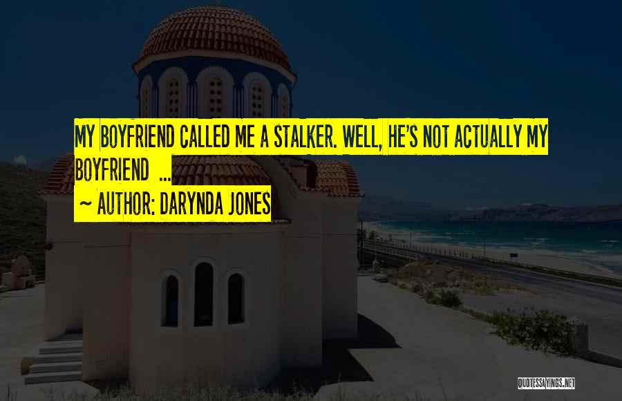 He Not My Boyfriend Quotes By Darynda Jones