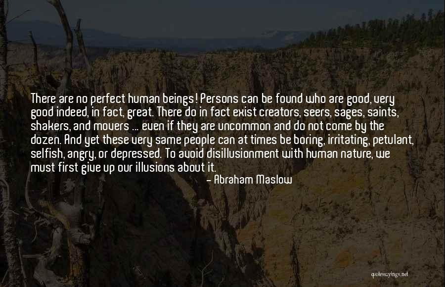 He Not Perfect But He's All I Want Quotes By Abraham Maslow