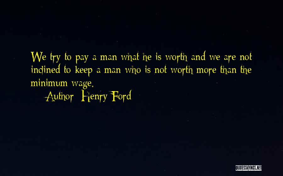 He Not Worth Quotes By Henry Ford