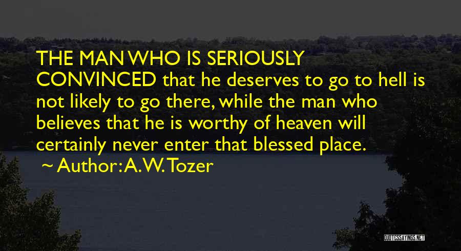 He Not Worthy Quotes By A.W. Tozer