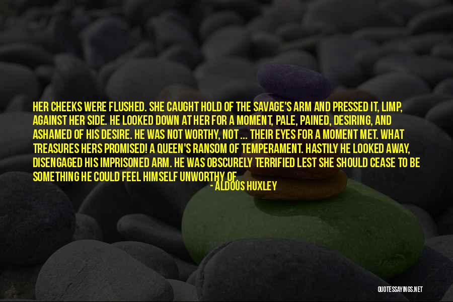 He Not Worthy Quotes By Aldous Huxley